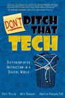 Don't Ditch That Tech - Matt Miller ; Nate Ridgway ; Angelia Ridgway - 9781949595505