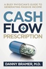 Cash Flow Prescription - Danny Bramer M. D. - 9781949635324