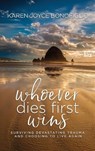 Whoever Dies First... Wins - Karen Joyce Bonofiglio - 9781949635409