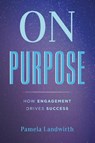 On Purpose - Pamela Landwirth - 9781949639575