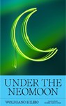 Under the Neomoon - Wolfgang Hilbig - 9781949641615