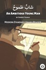 An Ambitious Young Man: Modern Standard Arabic Reader - ALDRICH,  Matthew - 9781949650747