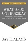 What to do on Thursday - Jay E Adams - 9781949737028