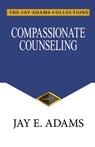 Compassionate Counseling - Jay E Adams - 9781949737721