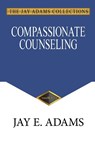 Compassionate Counseling - Jay E Adams - 9781949737721