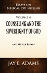 Counseling and the Sovereignty of God: Essays on Biblical Counseling, Volume 4 - Jay E. Adams - 9781949737783