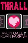 Thrall - Avon Gale ; Roan Parrish - 9781949749014