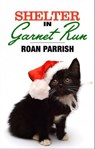 Shelter in Garnet Run - Roan Parrish - 9781949749168