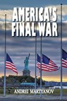 Martyanov, A: America's Final War - Andrei Martyanov - 9781949762976