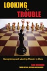 Looking for Trouble: Recognizing and Meeting Threats in Chess - Dan Heisman - 9781949859836