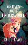 Our Own Little Underworld - Paige Lavoie - 9781949935714