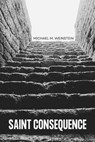 Saint Consequence - Michael M. Weinstein - 9781949944747