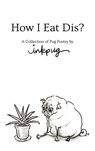 How I Eat Dis? - Inkpug ; Lauren Stohler - 9781950003006