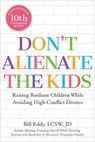 Don't Alienate the Kids! - Bill Eddy - 9781950057948