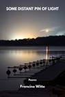 Some Distant Pin of Light - Francine Witte - 9781950063901