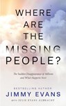 Where Are the Missing People? - Jimmy Evans ; Julie Evans Albracht - 9781950113750