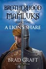A Lion's Share: Brotherhood of the Mamluks (Book 2) - Brad Graft - 9781950154067
