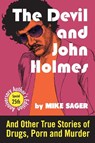 The Devil and John Holmes - Mike Sager - 9781950154234