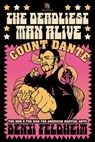 The Deadliest Man Alive: Count Dante, the Mob, and the War for American Martial Arts - Benji Feldheim - 9781950154746