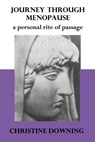 Journey Through Menopause: A Personal Rite of Passage - Christine Downing - 9781950186198