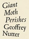 Giant Moth Perishes - Geoffrey Nutter - 9781950268191