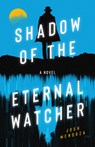 Shadow of the Eternal Watcher - Josh Mendoza - 9781950301775