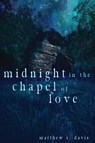 Midnight in the Chapel of Love - Matthew R Davis - 9781950305582