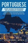 Portuguese Short Stories for Beginners and Intermediate Learners - Language Guru - 9781950321230
