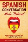 Spanish Conversation Made Natural - Language Guru - 9781950321292