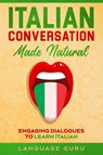 Italian Conversation Made Natural - Language Guru - 9781950321353