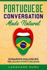 Portuguese Conversation Made Natural - Language Guru - 9781950321360