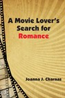 A Movie Lover's Search for Romance - Joanna J. Charnas - 9781950328062