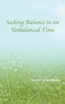 Seeking Balance in an Unbalanced Time - Steven Greenebaum - 9781950328369