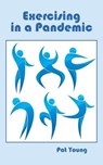 Exercising in a Pandemic - YOUNG,  Pat - 9781950328482