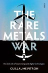 The Rare Metals War: The Dark Side of Clean Energy and Digital Technologies - Guillaume Pitron - 9781950354313