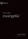 Czym jest ewangelia? (What is the Gospel?) (Polish) - Greg Gilbert - 9781950396443