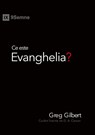 Ce este Evanghelia? (What Is the Gospel?) (Romanian) - Greg Gilbert - 9781950396917