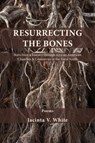 Resurrecting the Bones - Jacinta V White - 9781950413102
