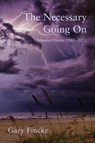 The Necessary Going On - Gary Fincke - 9781950413973