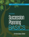 Succession Planning Basics, 2nd Edition - Christee Atwood - 9781950496570