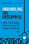 Unbundling the Enterprise - Stephen Fishman ; Matt McLarty - 9781950508877