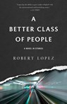 A Better Class of People - Robert Lopez - 9781950539420