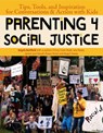 Parenting 4 Social Justice - Angela Berkfield ; Leila Raven ; Abigail Healey ; Jaimie Lynn Kessell - 9781950584109