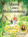 Mason Goes Mushrooming - Melany Kahn - 9781950584888