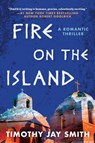 Fire on the Island - Timothy Jay Smith - 9781950691647