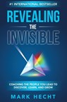 Revealing the Invisible - Mark Hecht - 9781950710515