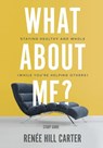 What About Me? - Study Guide - Renee Hill Carter - 9781950718252