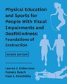Physical Education and Sports for People With Visual Impairments and Deafblindness - Lauren J. Lieberman ; Pamela Beach ; Paul E. Ponchillia - 9781950723249
