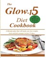The Glow-15 Diet Cookbook - Laura Williams - 9781950772773