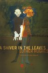 A Shiver in the Leaves - HUGHES,  Luther - 9781950774678